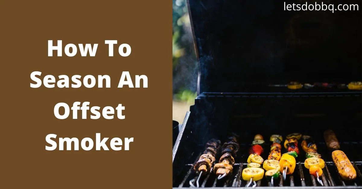 How to season an offset smoker